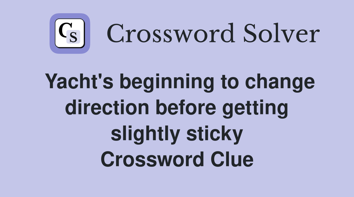 Yacht's beginning to change direction before getting slightly sticky